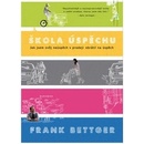 Knihy Škola úspěchu - Jak jsem svůj neúspěch v prodeji obrátil v úspěch - Frank Bettger