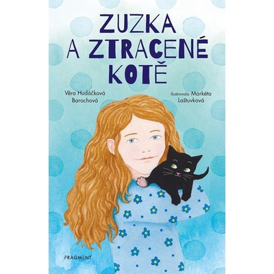 Zuzka a ztracené kotě - Věra Hudáčková Barochová, Markéta Laštuvková ilustrátor