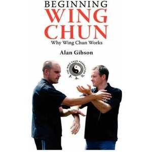 Beginning Wing Chun Why Wing Chun Works | Alan Gibson (ISBN: 9780755214570)