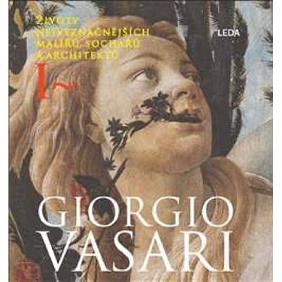 Životy nejvýznačnějších malířů, sochařů a architektů 2 svazky - Giorgio Vasari