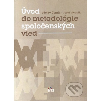 Úvod do metodológie spoločenských vied - Václav Černík, Jozef Viceník