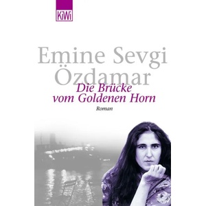DIE BRUCKE VOM GOLDENEN HORN | Emine S. Özdamar (2002)