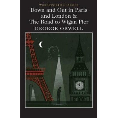 Down and Out in Paris and London & The Road to Wigan Pier