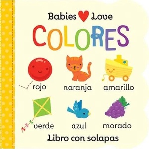 Babies Love Colores / Babies Love Colors (Spanish Edition) = Babies Love Colores (ISBN: 9781680528411)