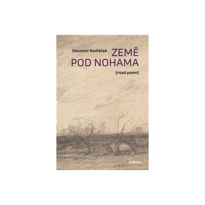Země pod nohama road poem - Slavomír Kudláček