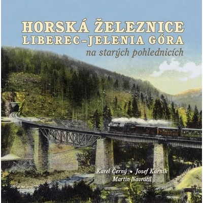 Horská železnice Liberec - Jelenia Góra na starých pohlednicích - Karel Černý