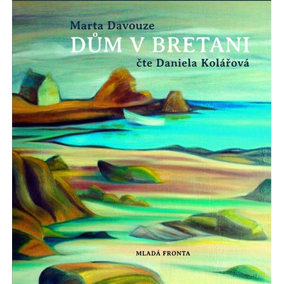 Dům v Bretani - Čte Daniela Kolářová - Marta Davouze; Daniela Kolářová