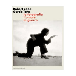 Robert Capa Gerda Taro. La fotografia, l’amore, la guerra | Monica Poggi (2024)
