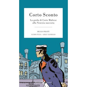 Corto Sconto. La guida di Corto Maltese alla Venezia nascosta | Hugo Pratt, Guido Fuga, Lele Vianello (2020)