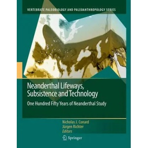 Neanderthal Lifeways, Subsistence and Technology | Nicholas J. Conard, Jürgen Richter (ISBN: 9789400735255)