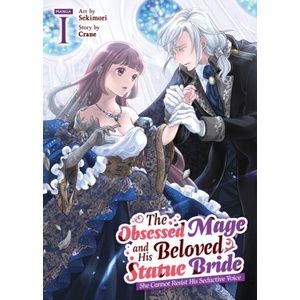 The Obsessed Mage and His Beloved Statue Bride: She Cannot Resist His Seductive Voice (Manga) Vol. 1 (ISBN: 9798898630973)