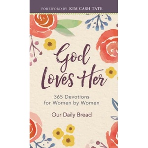 God Loves Her: 365 Devotions for Women by Women | Xochitl Dixon, Our Daily Bread (ISBN: 9781640701595)