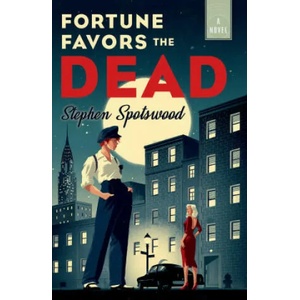 Fortune Favors the Dead | SPOTSWOOD STEPHEN (ISBN: 9780593310755)