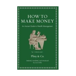 How to Make Money - An Ancient Guide to Wealth Management | Luca Grillo (ISBN: 9780691239125)