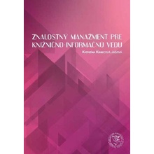 Znalostný manažment pre knižnično - informačnú vedu - Katarína Kianicová Jašová