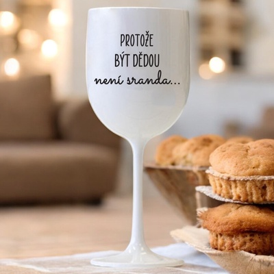Ahome Sklenice na víno plastová Protože být dědou není sranda bílá 420 ml
