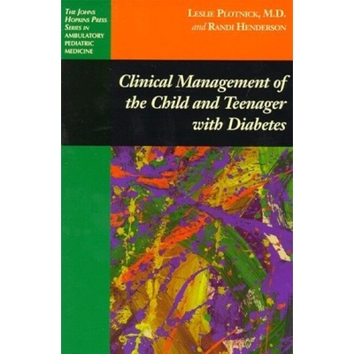 Clinical Management of the Child and Teenager with Diabetes - Plotnick, Leslie, MD (Associate Professor of Pediatrics, Johns Hopkins University) a Henderson, Randi