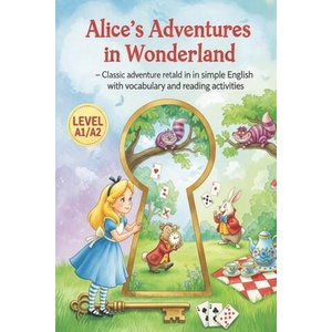 Alice's Adventures in Wonderland - Easy English Story for Beginners (Level A1/A2) | Grzegorz Michalski (2025)