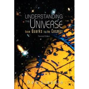Understanding The Universe: From Quarks To Cosmos (Revised Edition) | Don Lincoln (ISBN: 9789814374453)