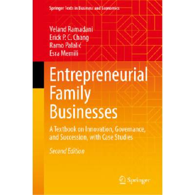 Entrepreneurial Family Businesses | Veland Ramadani, Erick P. C. Chang, Ramo Palalic, Esra Memili