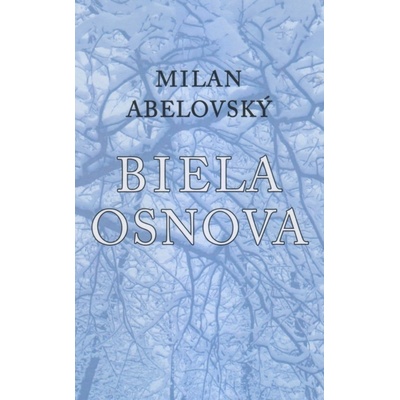 Biela osnova - Milan Abelovský