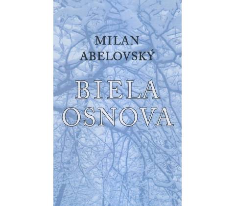 Biela osnova - Milan Abelovský