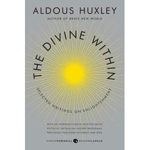 The Divine Within | Aldous Huxley, Jacqueline Hazard Bridgeman, Huston Smith (2013)