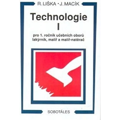 Technologie I pro 1 roč. učebních oborů lakýrník, malíř, natěrač - Jiří Macík