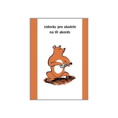 Lidovky pro ukulele na tři akordy autor neuvedený
