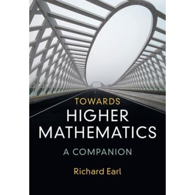 Towards Higher Mathematics: A Companion - (Earl Richard)