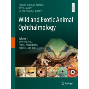 Wild and Exotic Animal Ophthalmology | Fabiano Montiani-Ferreira, Bret a. Moore, Gil Ben-Shlomo (2022)