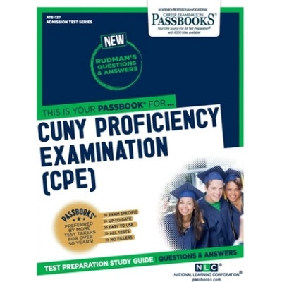 CUNY Proficiency Examination Cpe, 137: Passbooks Study Guide