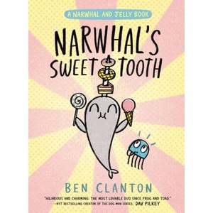 Narwhal's Sweet Tooth (a Narwhal and Jelly Book #9) | CLANTON BEN (ISBN: 9781774884485)