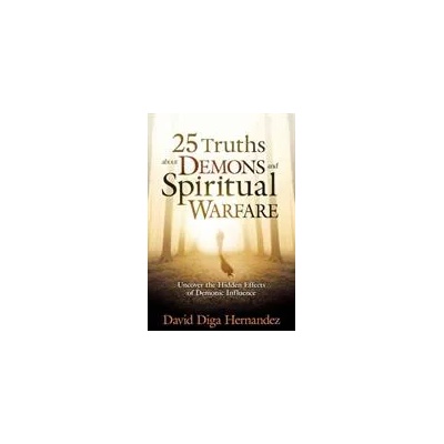 25 Truths About Demons And Spiritual Warfare