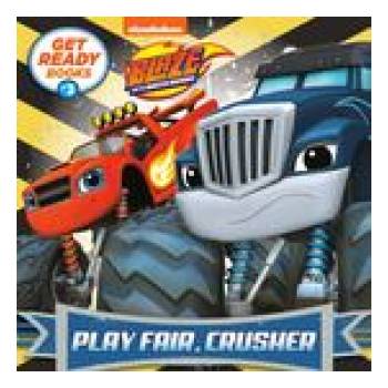 Get Ready Books #3: Play Fair, Crusher (Blaze and the Monster Machines) | Random House