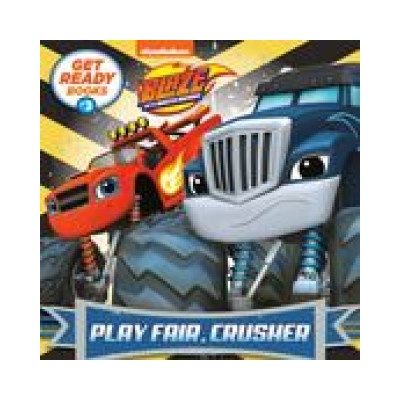 Get Ready Books #3: Play Fair, Crusher (Blaze and the Monster Machines) | Random House