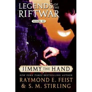Jimmy the Hand | Raymond E. Feist, S. M. Stirling (2008)