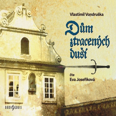 Dům ztracených duší Vlastimil Vondruška - Josefíková Eva