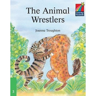 Cambridge Storybooks 3 The Animal Wrestlers: Joanna Troughton