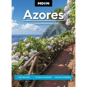 Moon Azores: Best Beaches, Diving & Kayaking, Natural Wonders | Moon Travel Guides (ISBN: 9781640499942)