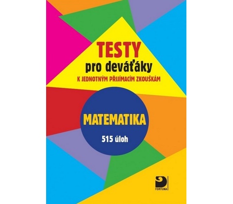 Testy pro deváťáky Matematika 515 úloh