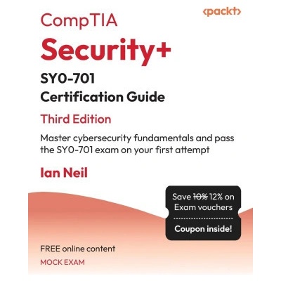 CompTIA Security+ SY0-701 Certification Guide - Third Edition
