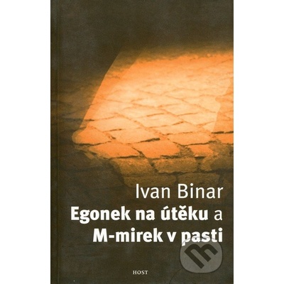 Egonek na útěku a M-mirek v pasti Binar Ivan