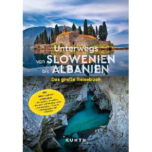 KUNTH Unterwegs von Slowenien bis Albanien | Daniela Schetar (ISBN: 9783969651612)