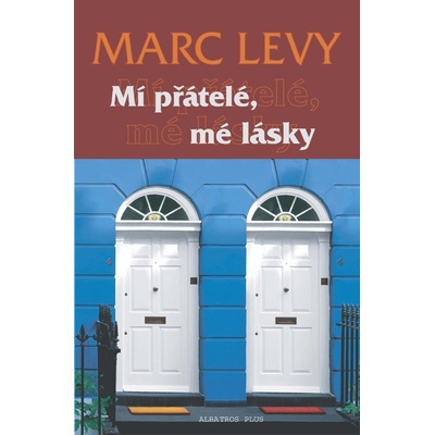 Mí přátelé, mé lásky - Marc Levy