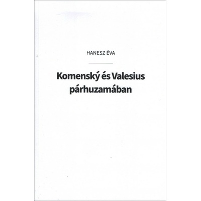 Komenský és Valesius párhuzamában - Hanesz Éva