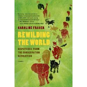 Rewilding the World | Caroline Fraser (ISBN: 9780312655419)