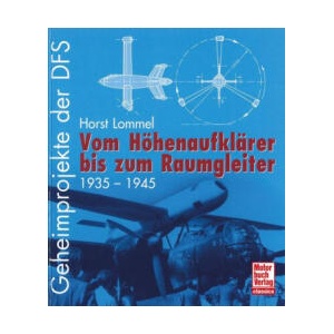 Geheimprojekte der Deutsche Forschungsanstalt für Segelflug (DFS) | Horst Lommel (ISBN: 9783613048355)