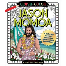 Crush and Color: Jason Momoa: A Coloring Book of Fantasies with an Epic Dreamboat Campidelli MaurizioPaperback