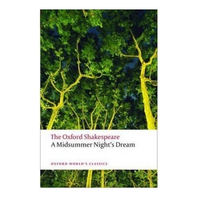 The Oxford Shakespeare: A Midsummer Night´s Dream Oxford World´s Classics